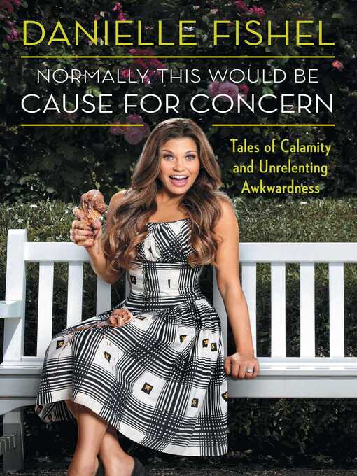 Title details for Normally, This Would Be Cause for Concern by Danielle Fishel - Available
